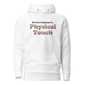 My Love Language is Physical Touch Hoodie - White