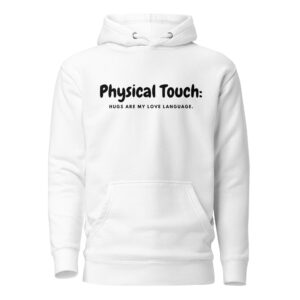 Love Language Physical Touch - Hugs Are My Love Language Hoodie - White