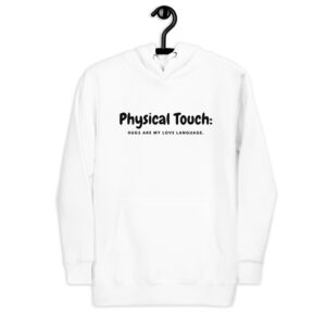 Physical Touch - Hugs Are My Love Language Hoodie